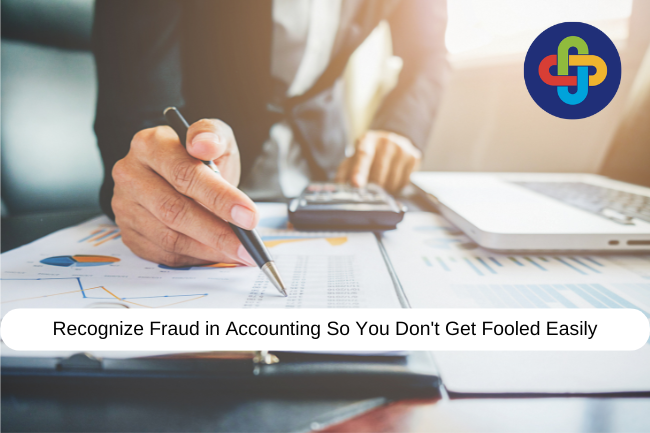  Recognize Fraud in Accounting So You Don't Get Fooled Easily